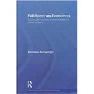 Full-Spectrum Economics: Toward an Inclusive and Emancipatory Social Science