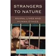 Strangers to Nature Animal Lives and Human Ethics