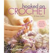 Hooked on Crochet : 20 Sassy Projects
