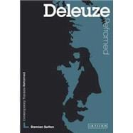 Deleuze Reframed Interpreting Key Thinkers for the Arts