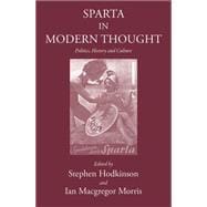 Sparta in Modern Thought: Politics, History and Culture