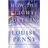 How the Light Gets In A Chief Inspector Gamache Novel