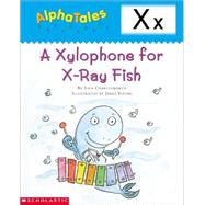 AlphaTales (Letter X: A Xylophone for X-ray Fish) A Series of 26 Irresistible Animal Storybooks That Build Phonemic Awareness & Teach Each letter of the Alphabet