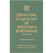 Affirmative Action, the Supreme Court, and Political Power in the Old Confederacy