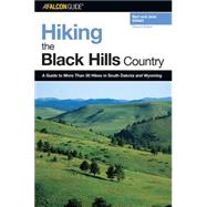 Hiking the Black Hills Country A Guide To More Than 50 Hikes In South Dakota And Wyoming