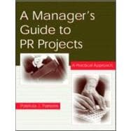 A Manager's Guide To PR Projects: A Practical Approach