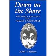 Down on the Shore: The Family and Place That Forged a Poet's Voice