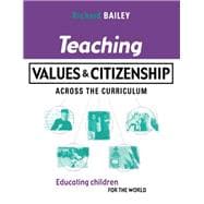 Teaching Values and Citizenship Across the Curriculum: Educating Children for the World