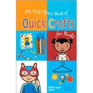 The Busy Mom's Book of Quick Crafts for Kids