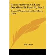 Cours Professes a L'Ecole des Mines de Paris V2 : Cours D'Exploitation des Mines (1874)