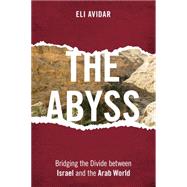 The Abyss Bridging the Divide between Israel and the Arab World