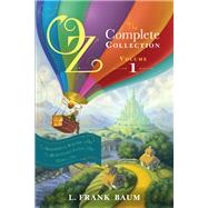 Oz, the Complete Collection, Volume 1 The Wonderful Wizard of Oz; The Marvelous Land of Oz; Ozma of Oz