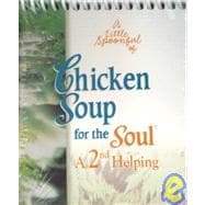 A Little Spoonful of Chicken Soup for the Soul: A 2nd Helping