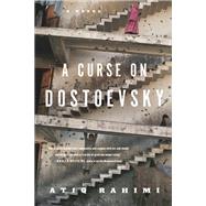 A Curse on Dostoevsky A Novel