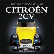 The Auto Biography of the Citroën 2CV