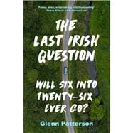 The Last Irish Question Will Six into Twenty-Six Ever Go?