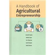 A Handbook of Agricultural Entrepreneurship