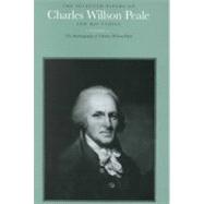 The Selected Papers of Charles Willson Peale and His Family; Volume 5: The Autobiography of Charles Willson Peale