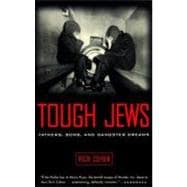 Tough Jews Fathers, Sons, and Gangster Dreams