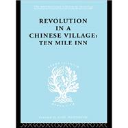 Revolution in a Chinese Village: Ten Mile Inn