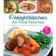 Weight Watchers All-Time Favorites: Over 200 Best- Ever Recipes from the Weight Watchers Test Kitchens