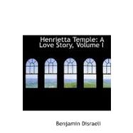 Henrietta Temple : A Love Story, Volume I