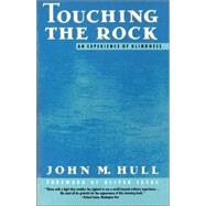 Touching the Rock An Experience of Blindness