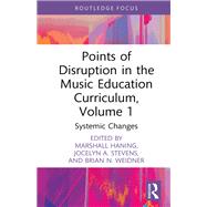 Points of Disruption in the Music Education Curriculum, Volume 1