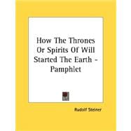 How the Thrones or Spirits of Will Started the Earth