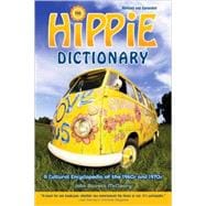 Hippie Dictionary A Cultural Encyclopedia of the 1960s and 1970s