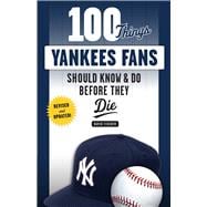 100 Things Yankees Fans Should Know & Do Before They Die