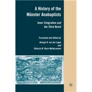A History of the Münster Anabaptists Inner Emigration and the Third Reich: A Critical Edition of Friedrich Reck-Malleczewen's Bockelson: A Tale of Mass Insanity