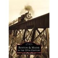 Boston and Maine in the 20th Century