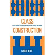 Class Construction White Working-Class Student Identity in the New Millennium