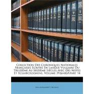 Collection Des Chroniques Nationales Franaises Crites En Langue Vulgaire Du Treizime Au Seizime Sicles Avec Des Notes Et Eclaircissemens, Volume 39, P