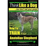 Think Like a Dog but Don't Eat Your Poop!