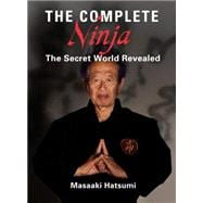 The Complete Ninja The Secret World Revealed