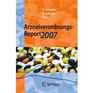 Arzneiverordnungs-report 2007: Aktuelle Daten, Kosten, Trends Und Kommentare