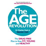 The Age Revolution The Drug-Free Plan to Stay Fit, Young and Healthy