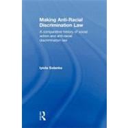 Making Anti-Racial Discrimination Law: A Comparative History of Social Action and Anti-Racial Discrimination Law