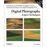 Digital Photography: Expert Techniques : Professional Tips for Using Photoshop and Related Tools to Enhance Your Digital Photographs