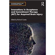Innovations in Acceptance and Commitment Therapy (ACT) for Acquired Brain Injury