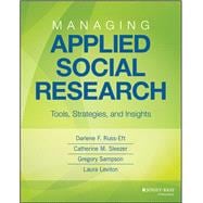 Managing Applied Social Research Tools, Strategies, and Insights