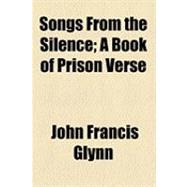 Songs from the Silence: A Book of Prison Verse