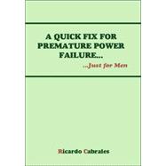 A Quick Fix for Premature Power Failure - Just for Men