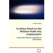A Lattice Attack on the McEliece Public Key Cryptosystem: Lattice Basis Reduction Algorithms in Crytography