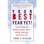 Your Best Year Yet! Ten Questions for Making the Next Twelve Months Your Most Successful Ever