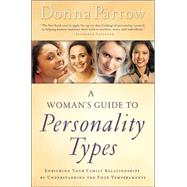 Woman's Guide to Personality Types : Enriching Your Family Relationships by Understanding the Four Temperaments