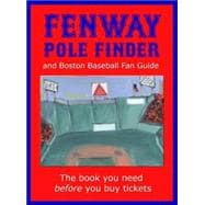 Fenway Pole Finder : And Boston Baseball Fan Guide