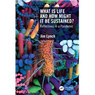 What Is Life and How Might It Be Sustained?